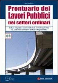 Prontuario dei lavori pubblici nei settori ordinari. Lettura integrata e commentata della normativa prevista dal codice dei contratti - Enzo De Falco - Libro Legislazione Tecnica 2010 | Libraccio.it