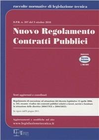 Nuovo regolamento contratti pubblici  - Libro Legislazione Tecnica 2011, Raccolte normative legislazione tecnica | Libraccio.it