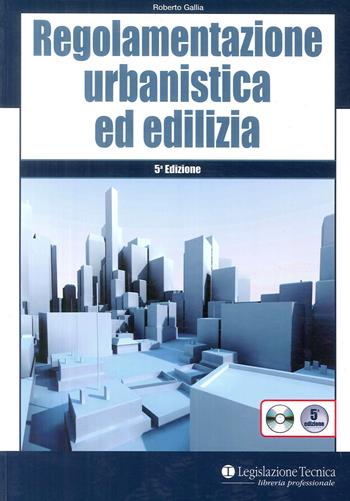 Regolamentazione urbanistica ed edilizia. Con CD-ROM - Roberto Gallia - Libro Legislazione Tecnica 2012, Libreria professionale | Libraccio.it