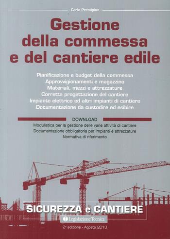 Gestione della commessa e del cantiere edile - Carlo Prestipino - Libro Legislazione Tecnica 2013, Sicurezza e cantiere | Libraccio.it