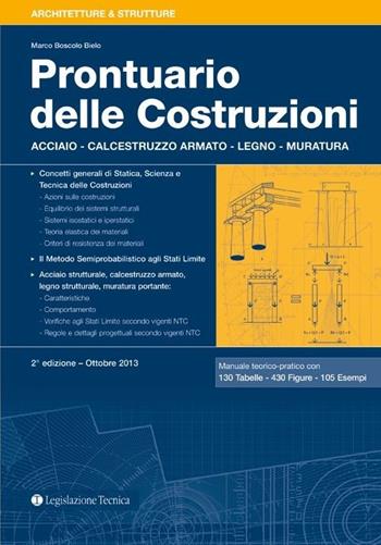 Prontuario delle costruzioni. Acciaio, calcestruzzo armato, legno, muratura - Marco Boscolo Bielo - Libro Legislazione Tecnica 2013, Architetture & strutture | Libraccio.it