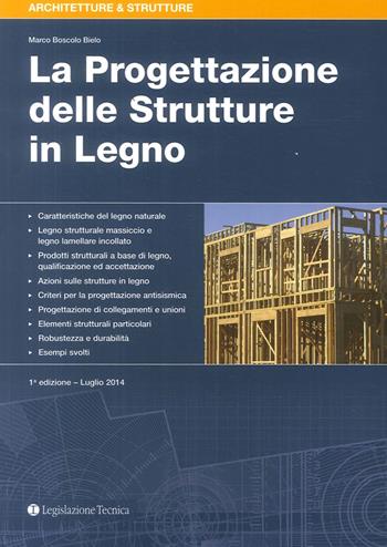 La progettazione delle strutture in legno - Marco Boscolo Bielo - Libro Legislazione Tecnica 2014, Architetture & strutture | Libraccio.it