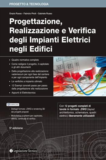Progettazione, realizzazione e verifica degli impianti elettrici negli edifici - Orazio Russo, Fabrizio Piroli, Gabriele Russo - Libro Legislazione Tecnica 2015, Progetto & tecnologia | Libraccio.it