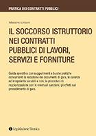 Il soccorso istruttorio nei contratti pubblici - Massimo Urbani - Libro Legislazione Tecnica 2015, Pratica contratti publici | Libraccio.it