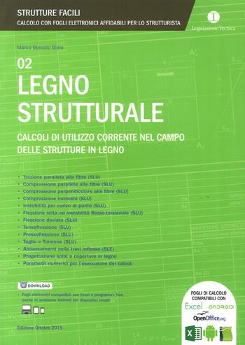Legno strutturale. Calcoli di utilizzo corrente nel campo delle strutture in legno - Marco Boscolo Bielo - Libro Legislazione Tecnica 2015, Strutture facili | Libraccio.it