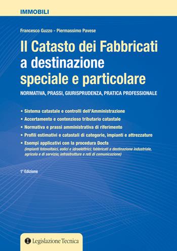 Il catasto dei fabbricati a destinazione speciale e particolare. Normativa, prassi giurisprudenza, pratica professionale - Francesco Guzzo, Piermassimo Pavese - Libro Legislazione Tecnica 2017, Immobili | Libraccio.it