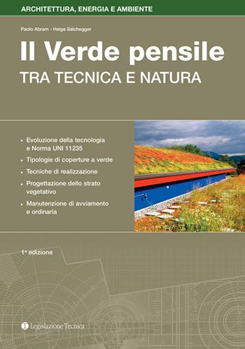 Progettazione e manutenzione del verde pensile. Tra tecnica e natura - Paolo Abram, Helga Salchegger - Libro Legislazione Tecnica 2017, Architettura, energia e ambiente | Libraccio.it