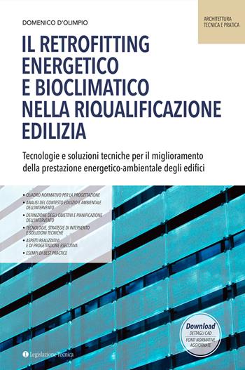 Il retrofitting energetico e bioclimatico nella riqualificazione edilizia. Tecnologie e soluzioni tecniche per il miglioramento della prestazione energetico-ambientale degli edifici - Domenico D’Olimpio - Libro Legislazione Tecnica 2017, Architettura, tecnica e pratica | Libraccio.it