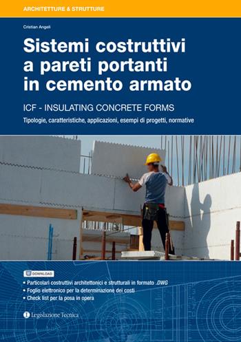 Sistemi costruttivi a pareti portanti in cemento armato. ICF insulating concrete forms - Cristian Angeli - Libro Legislazione Tecnica 2018, Architetture & strutture | Libraccio.it