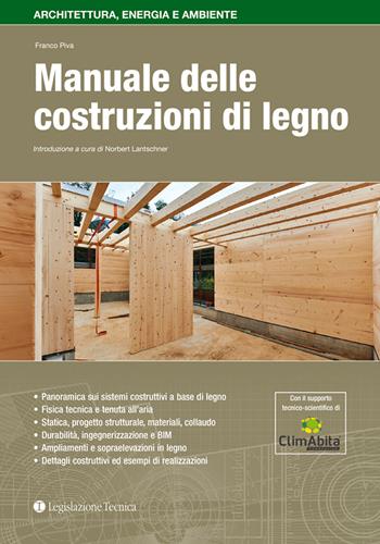Manuale delle costruzioni di legno - Franco Piva - Libro Legislazione Tecnica 2019 | Libraccio.it