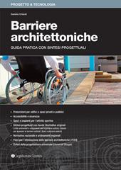 Barriere architettoniche. Guida pratica con sintesi progettuali