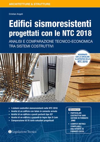 Edifici sismoresistenti progettati con le NTC 2018. Analisi e comparazione tecnico-economica tra sistemi costruttivi - Cristian Angeli - Libro Legislazione Tecnica 2018, Architetture & strutture | Libraccio.it