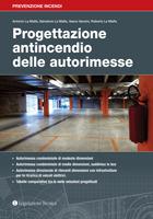 Progettazione antincendio delle autorimesse - Antonio La Malfa, Roberto La Malfa, Salvatore La Malfa - Libro Legislazione Tecnica 2019, Prevenzione incendi | Libraccio.it