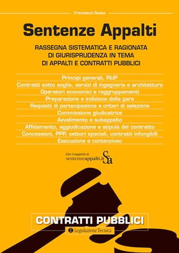Sentenze appalti. Rassegna sistematica e ragionata di giurisprudenza in tema di appalti e contratti pubblici - Francesco Russo - Libro Legislazione Tecnica 2020 | Libraccio.it