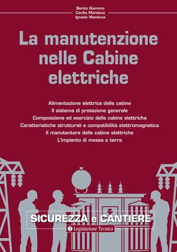 La manutenzione nelle cabine elettriche - Benito Giannino, Cecilia Manduca, Ignazio Manduca - Libro Legislazione Tecnica 2021, Sicurezza e cantiere | Libraccio.it
