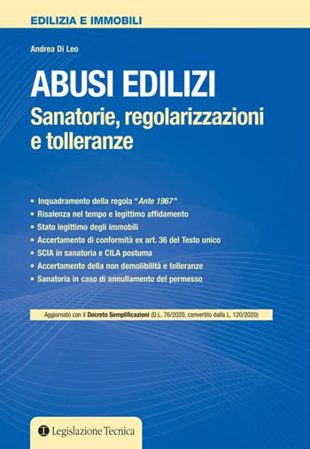 Abusi edilizi. Sanatorie, regolarizzazioni e tolleranze - Andrea Di Leo - Libro Legislazione Tecnica 2020 | Libraccio.it