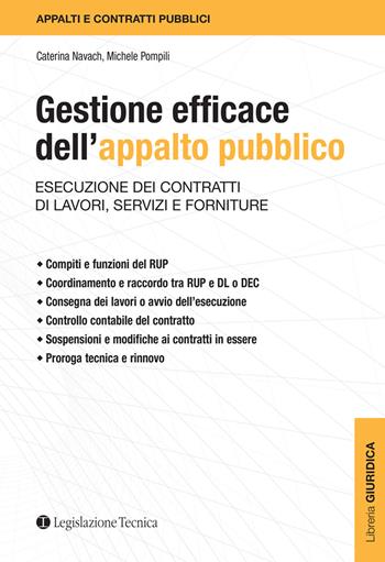 Gestione efficace dell'appalto pubblico. Esecuzione dei contratti di lavori, servizi e forniture - Caterina Navach, Michele Pompili - Libro Legislazione Tecnica 2022, Libreria giuridica | Libraccio.it