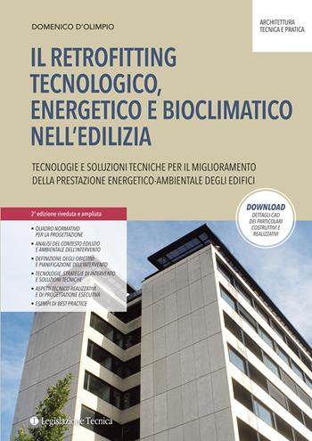 Il retrofitting tecnologico, energetico e bioclimatico nell'edilizia. Tecnologie e soluzioni tecniche per il miglioramento della prestazione energetico-ambientale degli edifici - Domenico D’Olimpio - Libro Legislazione Tecnica 2023, Architettura, tecnica e pratica | Libraccio.it