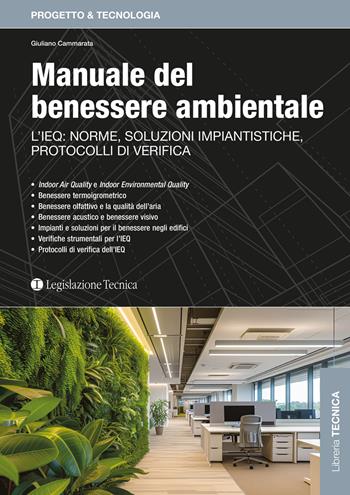 Manuale del benessere ambientale. L’IEQ: norme, soluzioni impiantistiche, protocolli di verifica - Giuliano Cammarata - Libro Legislazione Tecnica 2024, Progetto & tecnologia | Libraccio.it