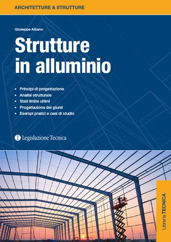 Strutture in alluminio - Giuseppe Albano - Libro Legislazione Tecnica 2025, Architetture & strutture | Libraccio.it