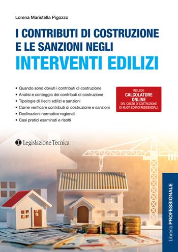 I contributi di costruzione e le sanzioni negli interventi edilizi - Lorena Maristella Pigozzo - Libro Legislazione Tecnica 2023, Libreria professionale | Libraccio.it