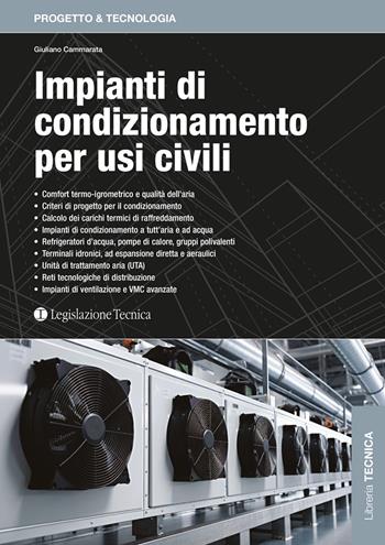 Impianti di condizionamento per usi civili - Giuliano Cammarata - Libro Legislazione Tecnica 2024, Progetto & tecnologia | Libraccio.it