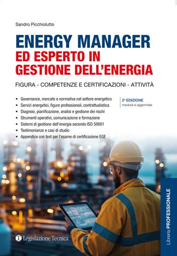 Energy manager ed esperto in gestione dell’energia. Figura, competenze e certificazioni, attività - Sandro Picchiolutto - Libro Legislazione Tecnica 2025, Libreria professionale | Libraccio.it