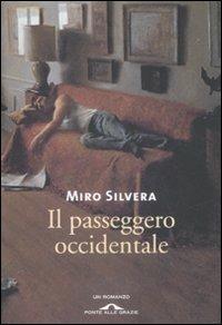 Il passeggero occidentale - Miro Silvera - Libro Ponte alle Grazie 2009 | Libraccio.it