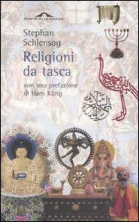 Religioni da tasca - Stephan Schlensog - Libro Ponte alle Grazie 2009, Saggi | Libraccio.it