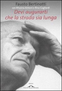 Devi augurarti che la strada sia lunga - Fausto Bertinotti, Ritanna Armeni, Rina Gagliardi - Libro Ponte alle Grazie 2009, Saggi | Libraccio.it