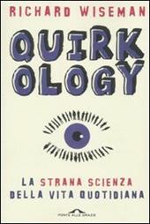Quirkology. La strana scienza della vita quotidiana