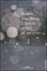 L' amore arriva in inverno - Simon Van Booy - Libro Ponte alle Grazie 2009 | Libraccio.it