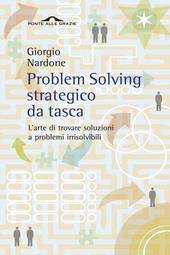 Problem solving strategico da tasca. L'arte di trovare soluzioni a problemi irrisolvibili