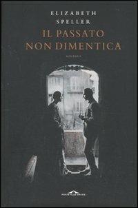 Il passato non dimentica - Elizabeth Speller - Libro Ponte alle Grazie 2010, Romanzi | Libraccio.it