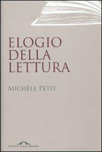 Elogio della lettura - Michèle Petit - Libro Ponte alle Grazie 2010, Saggi | Libraccio.it