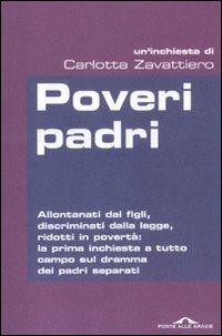 Poveri padri - Carlotta Zavattiero - Libro Ponte alle Grazie 2012, Inchieste | Libraccio.it