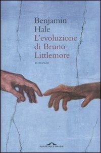 L'evoluzione di Bruno Littlemore - Benjamin Hale - Libro Ponte alle Grazie 2011, Romanzi | Libraccio.it