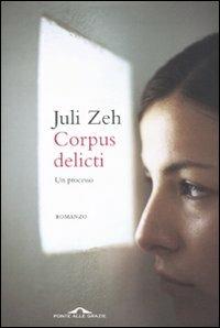 Corpus delicti. Un processo - Juli Zeh - Libro Ponte alle Grazie 2010 | Libraccio.it