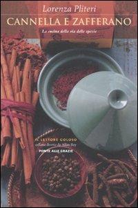 Cannella e zafferano. La cucina della via delle spezie - Lorenza Pliteri - Libro Ponte alle Grazie 2011, Il lettore goloso | Libraccio.it