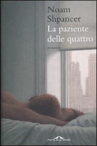 La paziente delle quattro - Noam Shpancer - Libro Ponte alle Grazie 2010, Romanzi | Libraccio.it