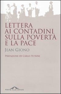 Lettera ai contadini sulla povertà e la pace - Jean Giono - Libro Ponte alle Grazie 2010, Saggi | Libraccio.it