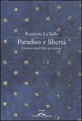 Paradiso e libertà. L'uomo, quel Dio peccatore