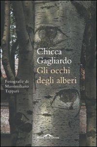 Gli occhi degli alberi - Chicca Gagliardo - Libro Ponte alle Grazie 2010 | Libraccio.it