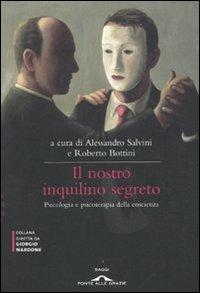 Il nostro inquilino segreto. La coscienza. Psicologia e psicoterapia  - Libro Ponte alle Grazie 2011, Saggi di terapia breve | Libraccio.it