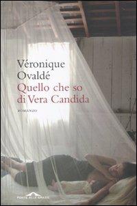 Quel che so di Vera Candida - Véronique Ovaldé - Libro Ponte alle Grazie 2011, Romanzi | Libraccio.it