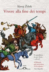 Vivere alla fine dei tempi - Slavoj Zizek - Libro Ponte alle Grazie 2011, Saggi | Libraccio.it