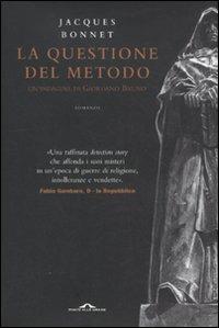 La questione del metodo. Un'indagine di Giordano Bruno - Jacques Bonnet - Libro Ponte alle Grazie 2011, Romanzi | Libraccio.it