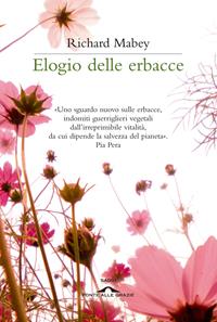 Elogio delle erbacce - Richard Mabey - Libro Ponte alle Grazie 2011, Saggi | Libraccio.it