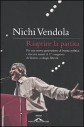 Riaprire la partita. Per una nuova generazione di buona politica: i discorsi tenuti al 1° congresso di Sinistra ecologia libertà