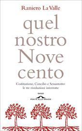 Quel nostro Novecento. Costituzione, Concilio, Sessantotto: le tre rivoluzioni interrotte